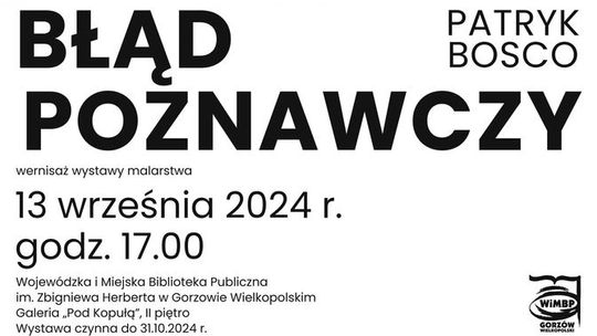 Błąd poznawczy – wernisaż wystawy malarstwa Patryka Bosco