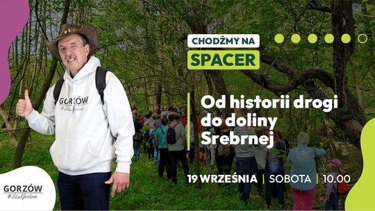 ChodźMY na spacer - Od historii drogi do doliny Srebrnej