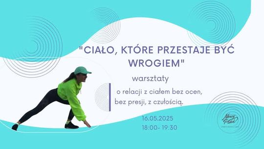 Ciało, które przestaje być wrogiem - warsztaty