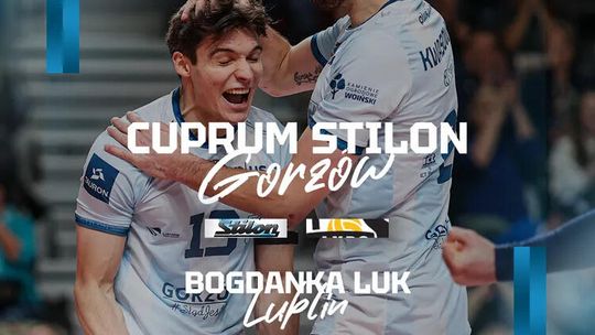 Cuprum Stilon Gorzów - Bogdanka LUK Lublin Cuprum Stilon Gorzów - Bogdanka LUK Lublin
