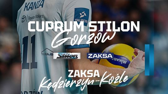 Cuprum Stilon Gorzów - ZAKSA Kędzierzyn-Koźle