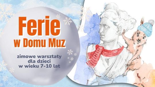 Ferie w Domu Muz - zimowe warsztaty dla dzieci w Muzeum Lubuskim