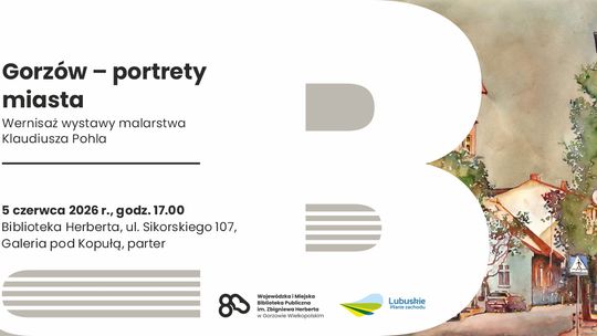 Gorzów - portrety miasta – wernisaż wystawy malarstwa Klaudiusza Pohla