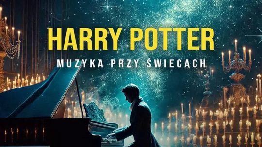 Harry Potter przy świecach - Koncert muzyki filmowej Harry Potter przy świecach - Koncert muzyki filmowej