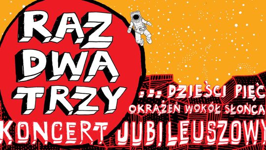 Koncert Jubileuszowy Zespołu Raz, Dwa, Trzy... dzieści pięć okrążeń wokół Słońca