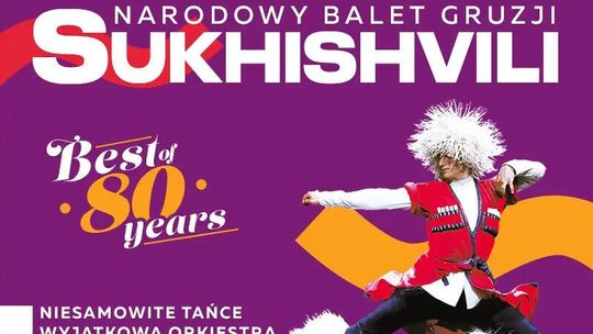 Narodowy Balet Gruzji Sukhishvili - trasa jubileuszowa Narodowy Balet Gruzji Sukhishvili - trasa jubileuszowa