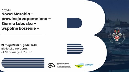 Nowa Marchia – prowincja zapomniana – Ziemia Lubuska – wspólne korzenie