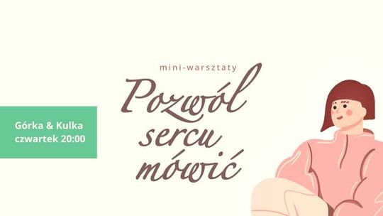 Pozwól sercu mówić - warsztaty