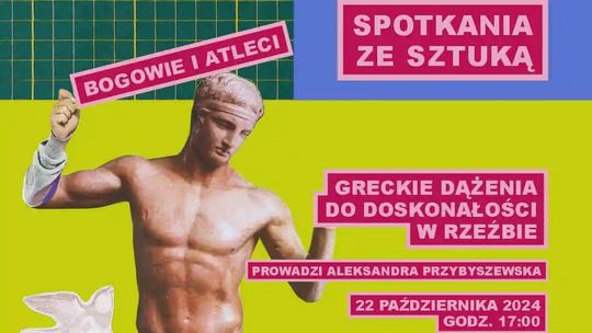 Spotkania ze sztuką – Bogowie i atleci. Greckie dążenia do doskonałości w rzeźbie