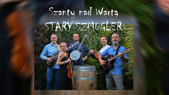 Stary Szmugler - Szanty nad Wartą