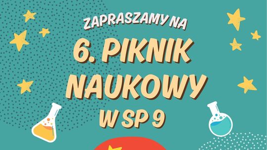 VI Piknik Naukowy w Szkole Podstawowej nr 9