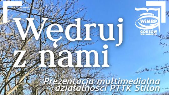 Wędruj z nami – prezentacja działalności PTTK Stilon