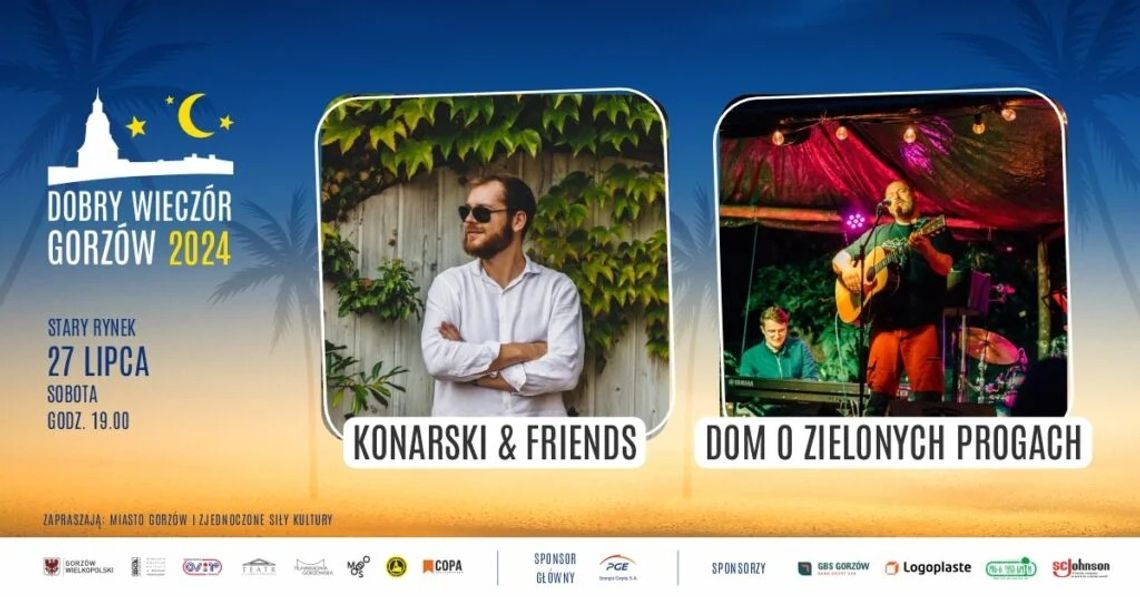 Dobry Wieczór Gorzów - KONARSKI & FRIENDS ORAZ DOM O ZIELONYCH PROGACH