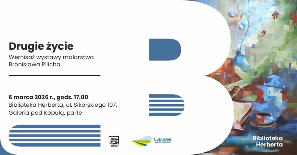Drugie życie – wernisaż wystawy malarstwa Bronisława Pilicha