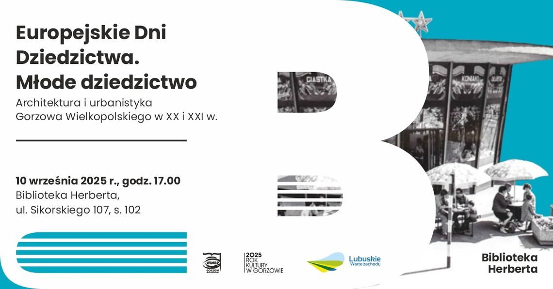 Europejskie Dni Dziedzictwa. Młode dziedzictwo – architektura i urbanistyka Gorzowa Wielkopolskiego
