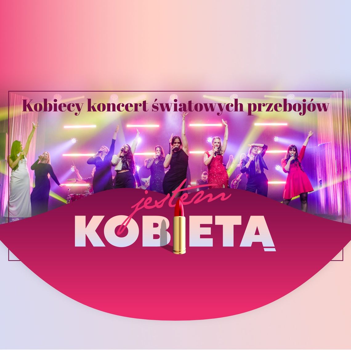 Jestem Kobietą - kobiecy koncert światowych przebojów