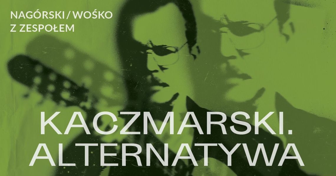 Kaczmarski. Alternatywa - Nagórski / Wośko Kaczmarski. Alternatywa - Nagórski / Wośko