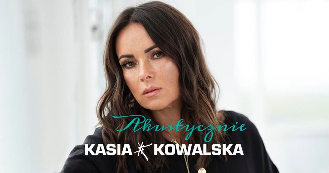 Kasia Kowalska akustycznie