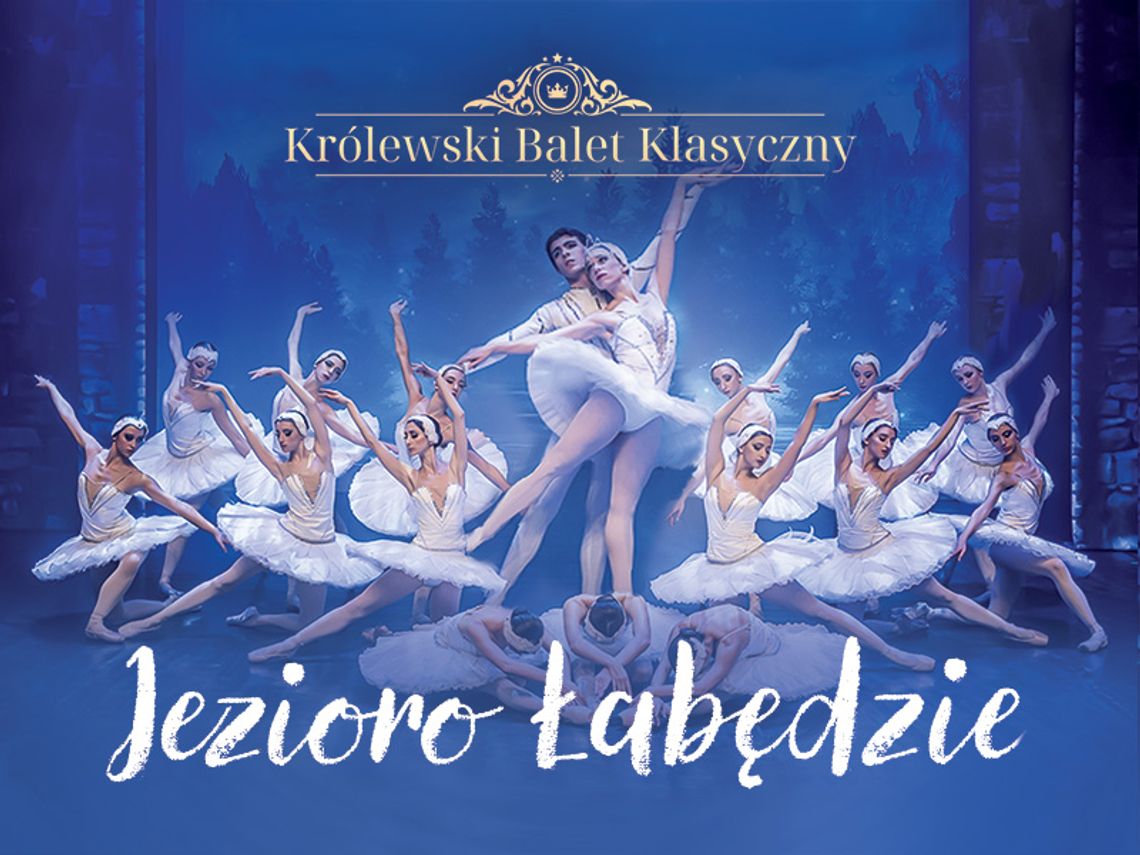 Królewski Balet Klasyczny - Jezioro łabędzie Królewski Balet Klasyczny - Jezioro łabędzie