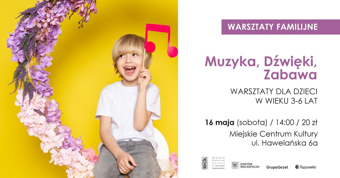Muzyka, Dźwięki, Zabawa - muzyczno-artystyczne warsztaty familijne Muzyka, Dźwięki, Zabawa - muzyczno-artystyczne warsztaty familijne