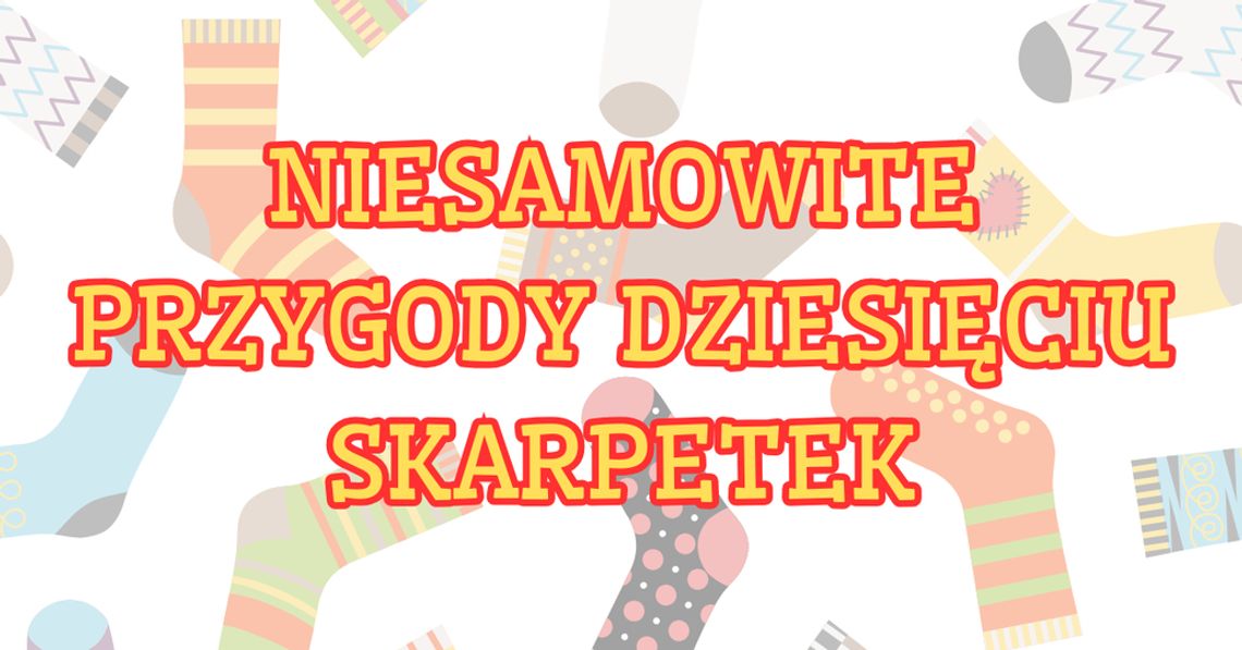 Niesamowite przygody dziesięciu skarpetek Niesamowite przygody dziesięciu skarpetek
