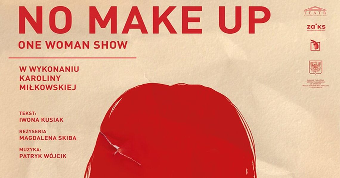 NO MAKE UP - One Woman Show w wykonaniu Karoliny Miłkowskiej