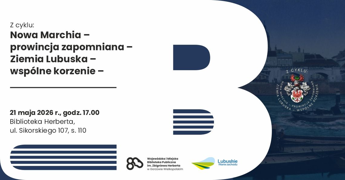 Nowa Marchia – prowincja zapomniana – Ziemia Lubuska – wspólne korzenie
