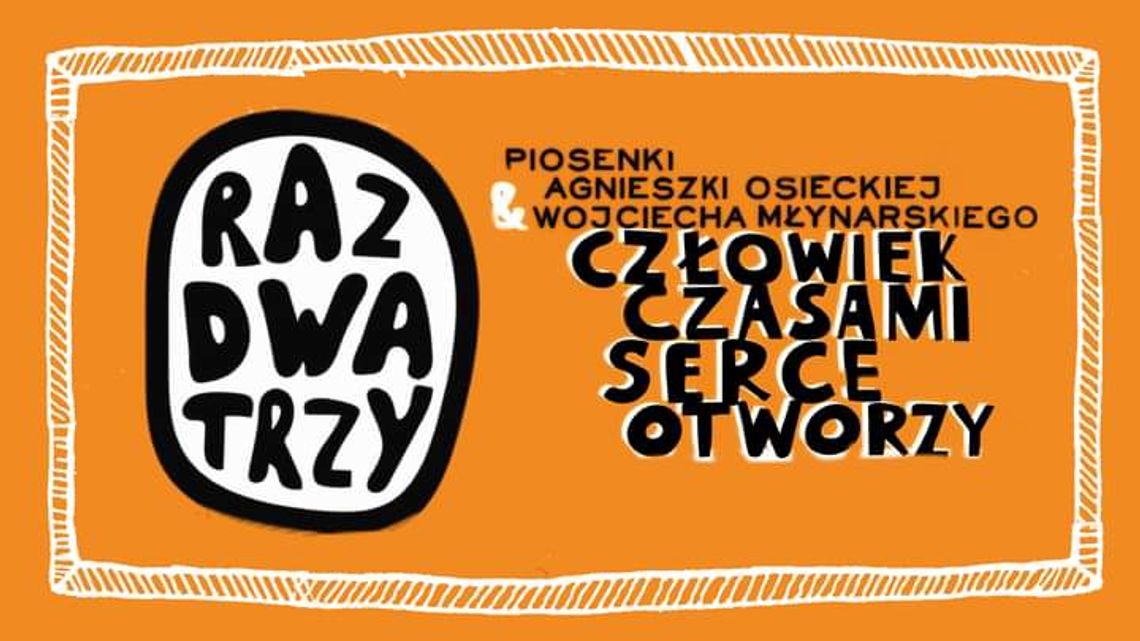 Raz Dwa Trzy - Człowiek czasami serce otworzy