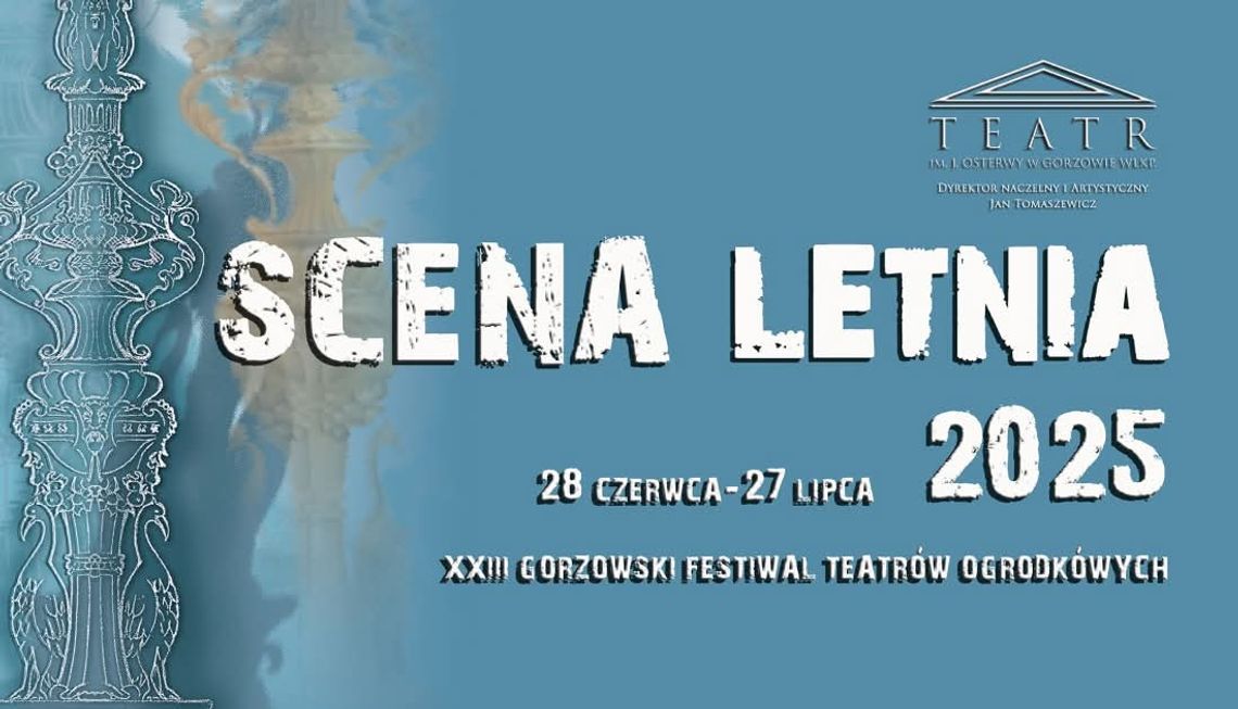 Scena Letnia 2025 - XXIII Gorzowski Festiwal Teatrów Ogródkowych Scena Letnia 2025 - XXIII Gorzowski Festiwal Teatrów Ogródkowych
