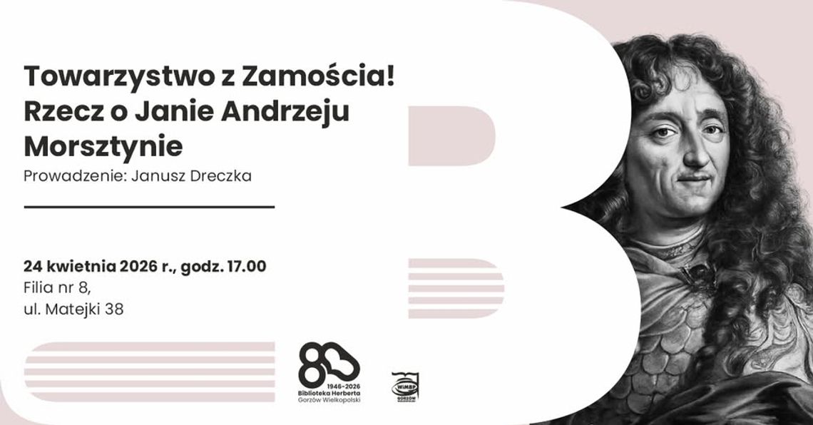 Towarzystwo z Zamościa. Rzecz o Janie Andrzeju Morsztynie – spotkanie literackie Towarzystwo z Zamościa. Rzecz o Janie Andrzeju Morsztynie – spotkanie literackie