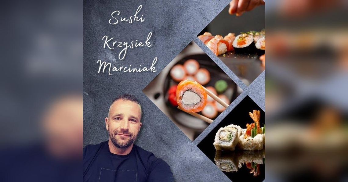 Warsztaty Sushi z Krzysztofem Marciniakiem – Mistrzowskie Smaki Japonii Warsztaty Sushi z Krzysztofem Marciniakiem – Mistrzowskie Smaki Japonii