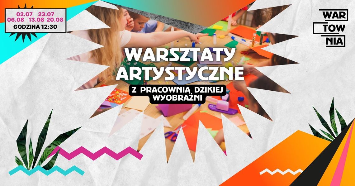 Wartownia | Warsztaty artystyczne z Pracownią Dzikiej Wyobraźni