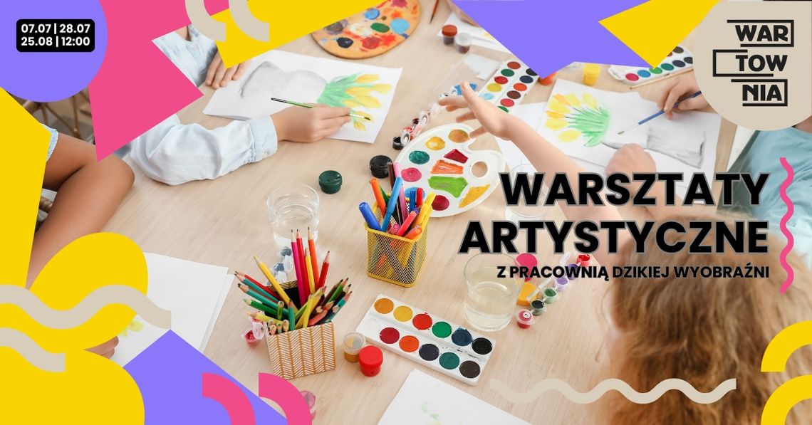 Wartownia - Warsztaty artystyczne z Pracownią Dzikiej Wyobraźni