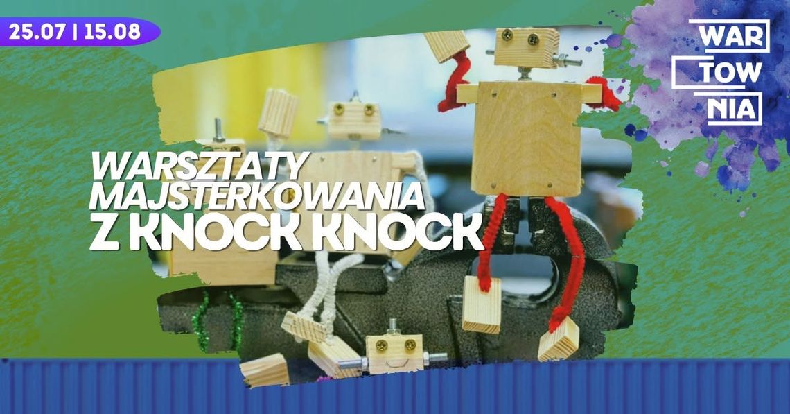Wartownia - Warsztaty majsterkowania z Knock Knock Wartownia - Warsztaty majsterkowania z Knock Knock