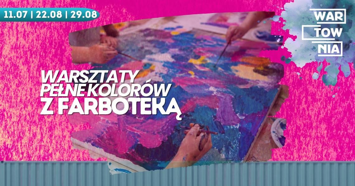 Wartownia - Warsztaty pełne kolorów z Farboteką Wartownia - Warsztaty pełne kolorów z Farboteką