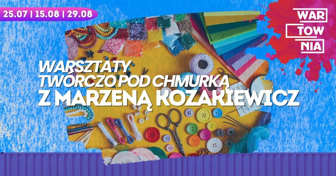 Wartownia - Warsztaty twórcze pod chmurką Wartownia - Warsztaty twórcze pod chmurką