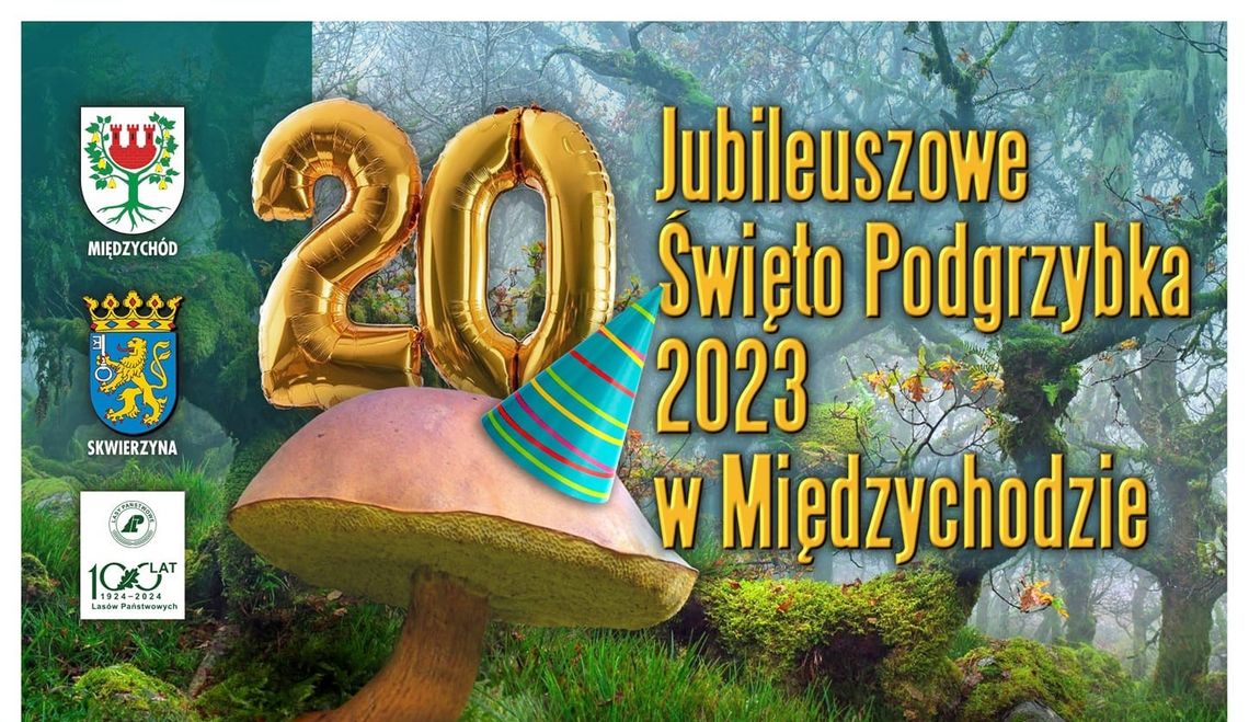 XX JUBILEUSZOWE ŚWIĘTO PODGRZYBKA XX JUBILEUSZOWE ŚWIĘTO PODGRZYBKA