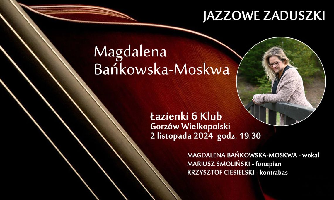 Zaduszki Jazzowe - Magdalena Bańkowska-Moskwa Zaduszki Jazzowe - Magdalena Bańkowska-Moskwa